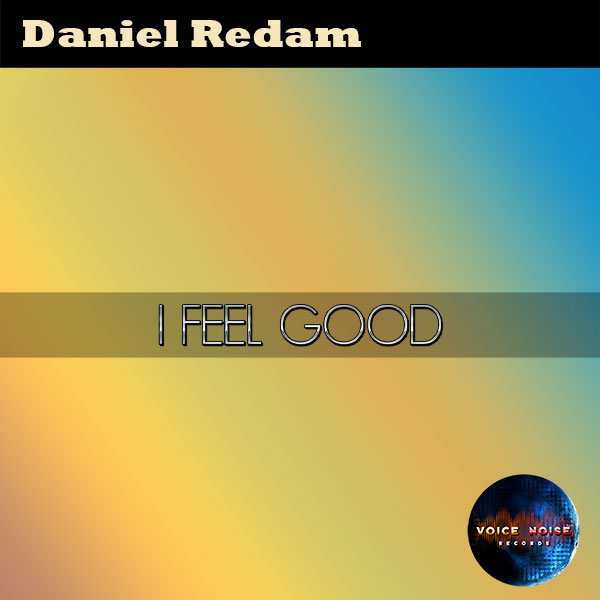 Daniel Redam - I Feel Good (Single)