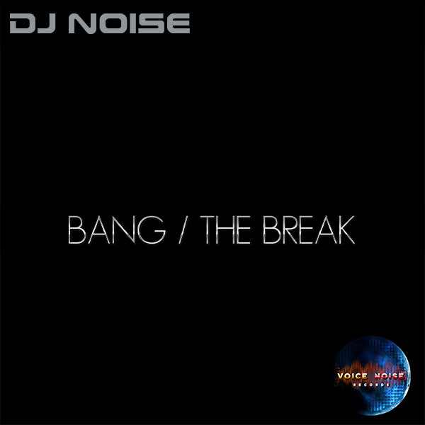 DJ Noise - Bang / The Break